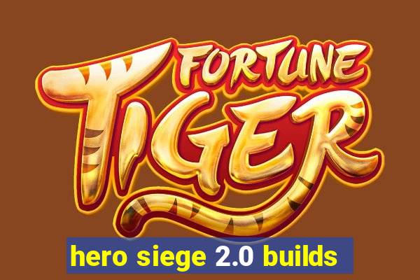 hero siege 2.0 builds